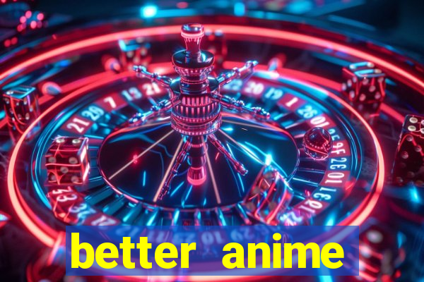 better anime download apk